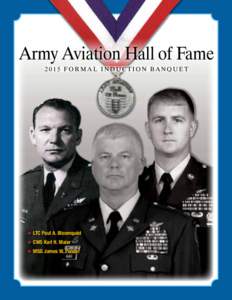 Army Aviation Hall of Fame 2015 Formal Induction BANQUET h LTC Paul A. Bloomquist h CW5 Karl H. Maier h MSG James W. Ponder