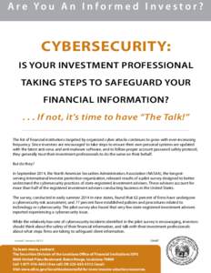 A r e Yo u A n I n f o r m e d I n v e s t o r ?  CYBERSECURITY: IS YOUR INVESTMENT PROFESSIONAL TAKING STEPS TO SAFEGUARD YOUR FINANCIAL INFORMATION?