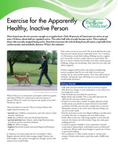 Exercise for the Apparently Healthy, Inactive Person Most Americans do not exercise enough on a regular basis. Only 30 percent of Americans are active at any time. Of those, about half are regularly active. The other hal