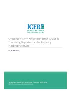 Choosing Wisely® Recommendation Analysis: Prioritizing Opportunities for Reducing Inappropriate Care PAP TESTING  Sarah Jane Reed, MSc and Steve Pearson, MD, MSc