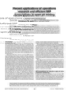 Recent applications of operations research and efficient MIP formulations in open pit mining S. Ramazan and R. Dimitrakopoulos Research fellow, and professor and director, respectively, W.H. Bryan Mining Geology Research