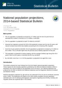 Statistical Bulletin  National population projections, 2014-based Statistical Bulletin Coverage: UK Date: 29 October 2015