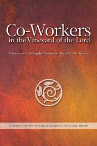 Co-Workers in the Vineyard of the Lord A Resource for Guiding the Development of Lay Ecclesial Ministry United States Conference of Catholic Bishops