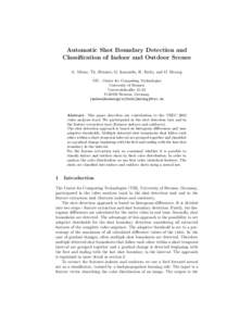 Automatic Shot Boundary Detection and Classification of Indoor and Outdoor Scenes A. Miene, Th. Hermes, G. Ioannidis, R. Fathi, and O. Herzog TZI - Center for Computing Technologies University of Bremen Universit¨
