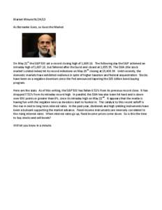 Market Minute[removed]As Bernanke Goes, so Goes the Market On May 21st the S&P 500 set a record closing high of 1,[removed]The following day the S&P achieved an intraday high of 1,687.18, but faltered after the burst and