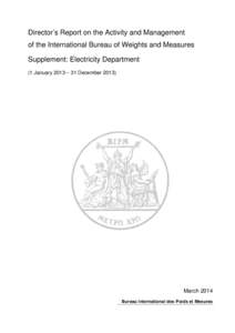 Director’s Report on the Activity and Management of the International Bureau of Weights and Measures Supplement: Electricity Department (1 January 2013 – 31 DecemberMarch 2014