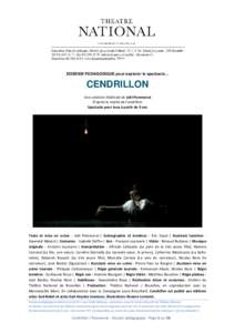 DOSSIER PEDAGOGIQUE pour explorer le spectacle…  CENDRILLON Une création théâtrale de Joël Pommerat D’après le mythe de Cendrillon Spectacle pour tous à partir de 9 ans