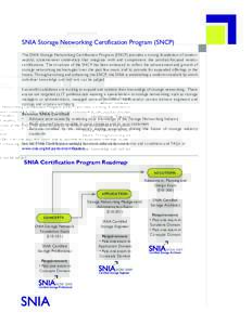 SNIA Storage Networking Certification Program (SNCP) The SNIA Storage Networking Certification Program (SNCP) provides a strong foundation of vendorneutral, systems-level credentials that integrate with and complement th