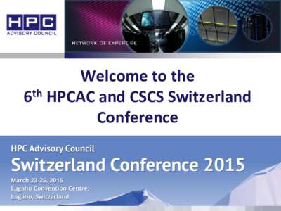 Welcome to the th 6 HPCAC and CSCS Switzerland Conference  Welcome!