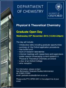 Physical & Theoretical Chemistry Graduate Open Day Wednesday 25th November00pm) The day will include; − introductory talks including graduate opportunities − summary of the Oxford application procedure
