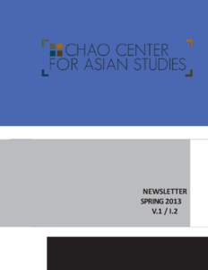 NEWSLETTER SPRING 2013 V.1 / I.2 DIRECTOR’S RETROSPECTIVE This spring we sharpened the Chao Center’s focus on media. Already a key element of the Center’s profile, the