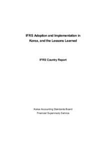 IFRS Adoption and Implementation in Korea, and the Lessons Learned IFRS Country Report  Korea Accounting Standards Board