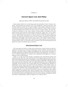 Chapter 3  Current Space Law And Policy Maj Jane Gibson, USAF; and LCDR Jeremy Powell, USN Space policy defines the overarching goals and principles of the US space program. International and domestic laws and regulation