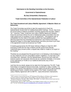 Submission to the Standing Committee on the Economy, Government of Saskatchewan By Gary Schoenfeldt, Chairperson, Trade Committee of the Saskatchewan Federation of Labour The Trade Investment and Labour Mobility Agreemen