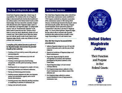 The Role of Magistrate Judges United States Magistrate Judges have a broad range of responsibilities. The evolution of the role of Magistrate Judges is demonstrated by the fact that they handled over one million matters 