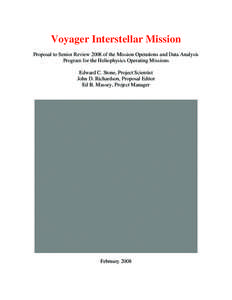 Voyager Interstellar Mission Proposal to Senior Review 2008 of the Mission Operations and Data Analysis Program for the Heliophysics Operating Missions Edward C. Stone, Project Scientist John D. Richardson, Proposal Edit