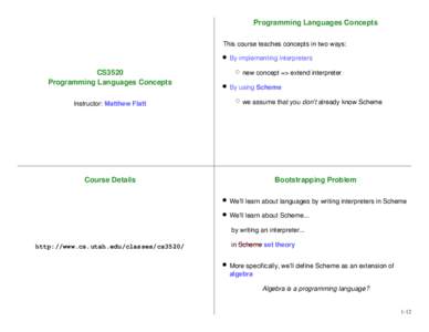 Programming Languages Concepts This course teaches concepts in two ways: By implementing interpreters CS3520 Programming Languages Concepts