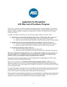 Application for Recognition ASE Blue Seal of Excellence Program You do it all – recruit the best employees, support their training, and insist on the best equipment. Your business stands out from the rest because of yo