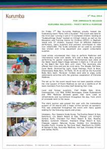 9th May 2014 FOR IMMEDIATE RELEASE KURUMBA MALDIVES – PARTY WITH A PURPOSE On Friday 2nd May Kurumba Maldives proudly hosted the fundraising event “Party with a Purpose”. This event was held for the third year runn