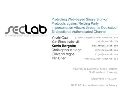 seclab THE COMPUTER SECURITY GROUP AT UC SANTA BARBARA Protecting Web-based Single Sign-on Protocols against Relying Party Impersonation Attacks through a Dedicated