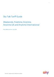 1  Sky Talk Tariff Guide Weekends, Freetime, Anytime, Anytime UK and Anytime International Prices effective from 1 July 2015