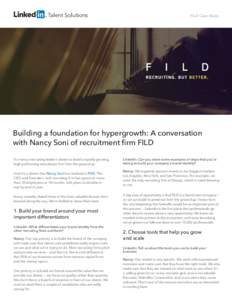 Talent Solutions  FILD Case Study Building a foundation for hypergrowth: A conversation with Nancy Soni of recruitment firm FILD