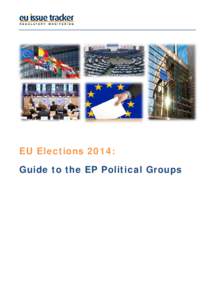 EU Elections 2014: Guide to the EP Political Groups EU Elections 2014: EP Groups Guide  EP Groups