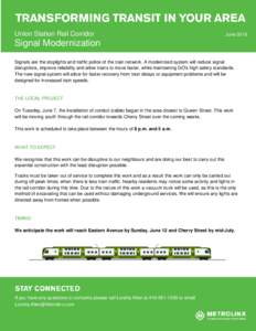 Union Station Rail Corridor  June 2016 Signal Modernization Signals are the stoplights and traffic police of the train network. A modernized system will reduce signal