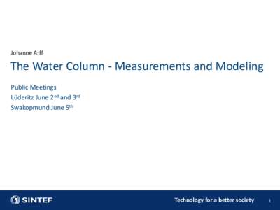 Johanne Arff  The Water Column - Measurements and Modeling Public Meetings Lüderitz June 2nd and 3rd Swakopmund June 5th
