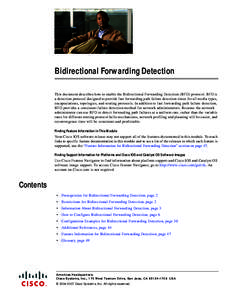 Bidirectional Forwarding Detection This document describes how to enable the Bidirectional Forwarding Detection (BFD) protocol. BFD is a detection protocol designed to provide fast forwarding path failure detection times