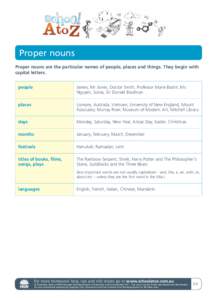 Proper nouns Proper nouns are the particular names of people, places and things. They begin with capital letters. people  James, Mr Jones, Doctor Smith, Professor Marie Bashir, Ms