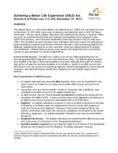 Achieving a Better Life Experience (ABLE) Act Division B of Public Law, December 19, 2014 OVERVIEW The Stephen Beck, Jr., Achieving a Better Life Experience Act1 (ABLE) Act was signed into law on December 19, 201
