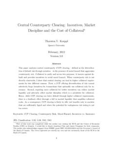Central Counterparty Clearing: Incentives, Market Discipline and the Cost of Collateral∗ Thorsten V. Koeppl Queen’s University  February, 2012