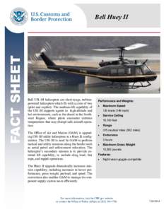 FACT SHEET  Bell Huey II Bell UH-1H helicopters are short-range, turbinepowered helicopters which fly with a crew of two (pilot and copilot). The medium-lift capability of