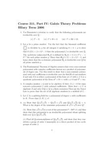 Course 311, Part IV: Galois Theory Problems Hilary Term[removed]Use Eisenstein’s criterion to verify that the following polynomials are irreducible over Q:— (i ) t2 − 2;