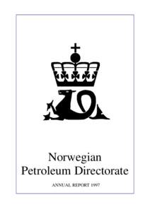 Norwegian Petroleum Directorate ANNUAL REPORT 1997 Norwegian Petroleum Directorate