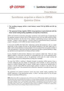 Press Release  Sumitomo acquires a share in CEPSA Química China • The resulting company will be a Joint Venture, owned 75% by CEPSA and 25% by Sumitomo.