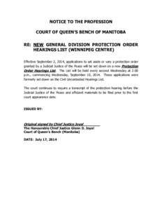 NOTICE TO THE PROFESSION COURT OF QUEEN’S BENCH OF MANITOBA RE: NEW GENERAL DIVISION PROTECTION ORDER HEARINGS LIST (WINNIPEG CENTRE) Effective September 2, 2014, applications to set aside or vary a protection order gr