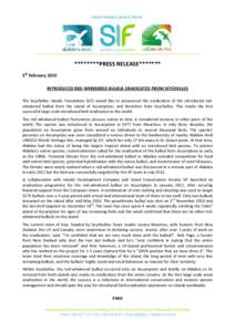 ********PRESS RELEASE******* 5th February 2015 INTRODUCED RED-WHISKERED BULBUL ERADICATED FROM SEYCHELLES The Seychelles Islands Foundation (SIF) would like to announced the eradication of the introduced redwhiskered bul