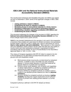 IDEA 2004 and the National Instructional Materials Accessibility Standard (NIMAS) The reauthorized Individuals with Disabilities Education Act (IDEA) was signed into law on December 3, 2004. Some of the significant chang
