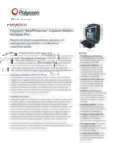 DATA SHEET  Polycom® RealPresence® Capture Station Portable Pro Record and stream presentations, lectures, and trainings from any location, in professional