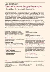 Call for Papers  Nordiskt slotts- och herrgårdssymposium i Östergötland, Sverige, den 16–18 augusti 2018 Välkommen att skicka in abstracts till Nordiskt slotts- och herrgårdssymposium, som i år äger rum i Öster