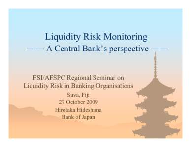 Microsoft PowerPoint - 08A Hirotaka Hideshima - Liquidity Monitoring Central Bank.ppt [Compatibility Mode]
