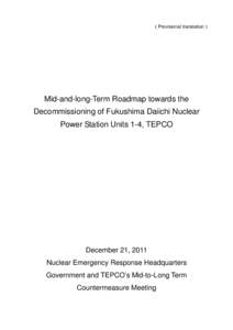 （Provisional translation）  Mid-and-long-Term Roadmap towards the Decommissioning of Fukushima Daiichi Nuclear Power Station Units 1-4, TEPCO