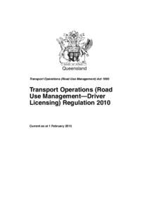 Queensland Transport Operations (Road Use Management) Act 1995 Transport Operations (Road Use Management—Driver Licensing) Regulation 2010