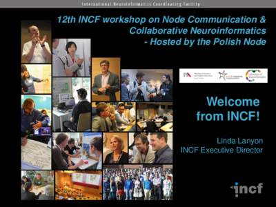 12th INCF workshop on Node Communication & Collaborative Neuroinformatics - Hosted by the Polish Node Welcome from INCF!