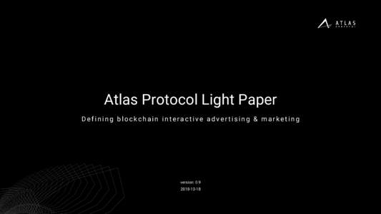Atlas Protocol Light Paper Defining blockchain interactive adver tising & marketing version: 