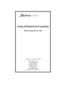 Code of Practice for Foundries Effective September 30, 1996 © Published by Alberta Queen’s Printer Queen’s Printer Bookstore 5th Floor, Park Plaza
