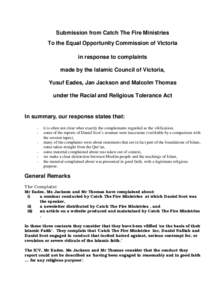Submission from Catch The Fire Ministries To the Equal Opportunity Commission of Victoria in response to complaints made by the Islamic Council of Victoria, Yusuf Eades, Jan Jackson and Malcolm Thomas under the Racial an