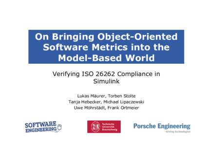 On Bringing Object-Oriented Software Metrics into the Model-Based World Verifying ISOCompliance in Simulink Lukas Mäurer, Torben Stolte